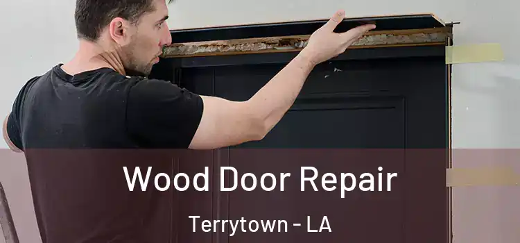 Wood Door Repair Terrytown - LA